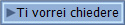 Ti vorrei chiedere